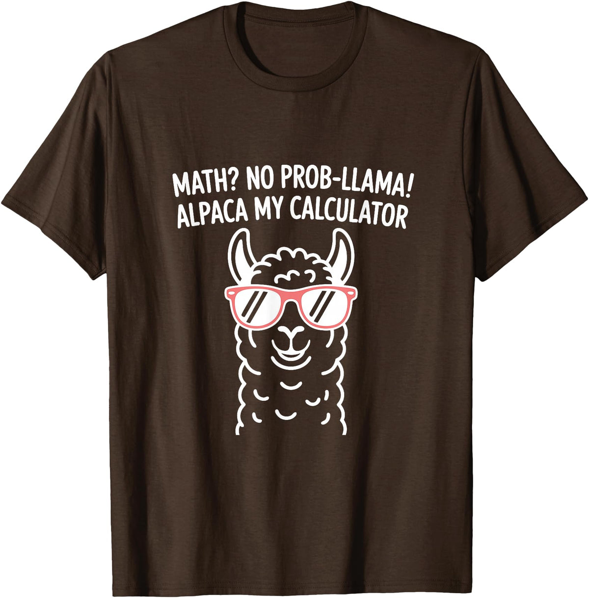 Pun Llama Animal Math Teacher Math No Prob llama Alpaca My Calculator Funny Pun Teacher T-Shirt - Brown