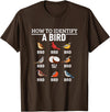 Funny Birding Watch Designs How to Identify A Bird Funny Bird Watching T-Shirt - Brown