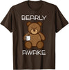 Bearly Awake Shirt - Funny Bear Animal Pun Gifts T-Shirt - Brown