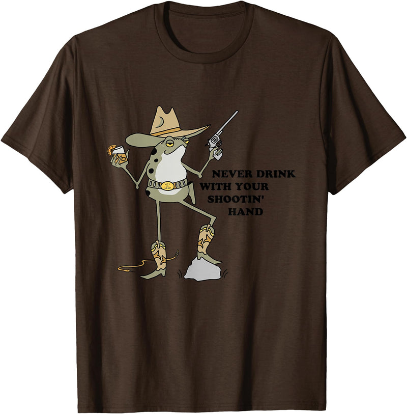Never Drink With Your Shooting Hand Frog Quote T-Shirt - Brown