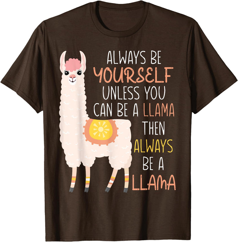 Always Be Yourself Unless You Can Be A Llama Then Always Be T-Shirt - Brown