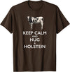 Holstein Lover Tees Keep Calm and Hug a Holstein For Cow Lovers T-Shirt - Brown