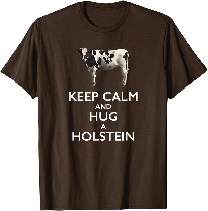 Holstein Lover Tees Keep Calm and Hug a Holstein For Cow Lovers T-Shirt - Brown