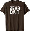 Gay BEAR BAIT Gay Merch LGBTQ Pride Gay Club BEAR BAIT Gay Merch LGBTQ Pride T-Shirt - Brown