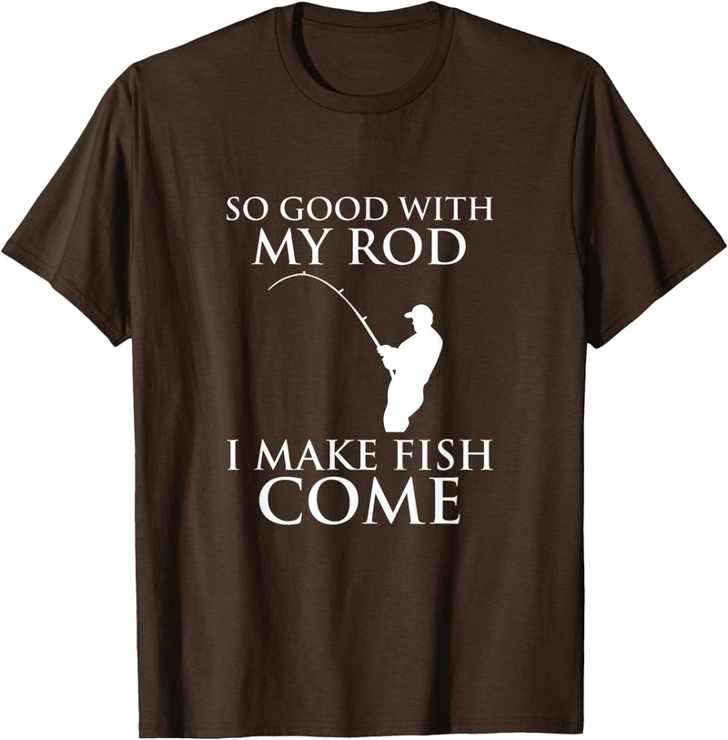 TeeOutlet So Good With My Rod I Make Fish Come Fishing Shirt T-Shirt - Brown
