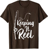 Keeping It Reel Fishing Gifts Fishing Pole Keeping it Reel Joke Funny Fish T-Shirt - Brown