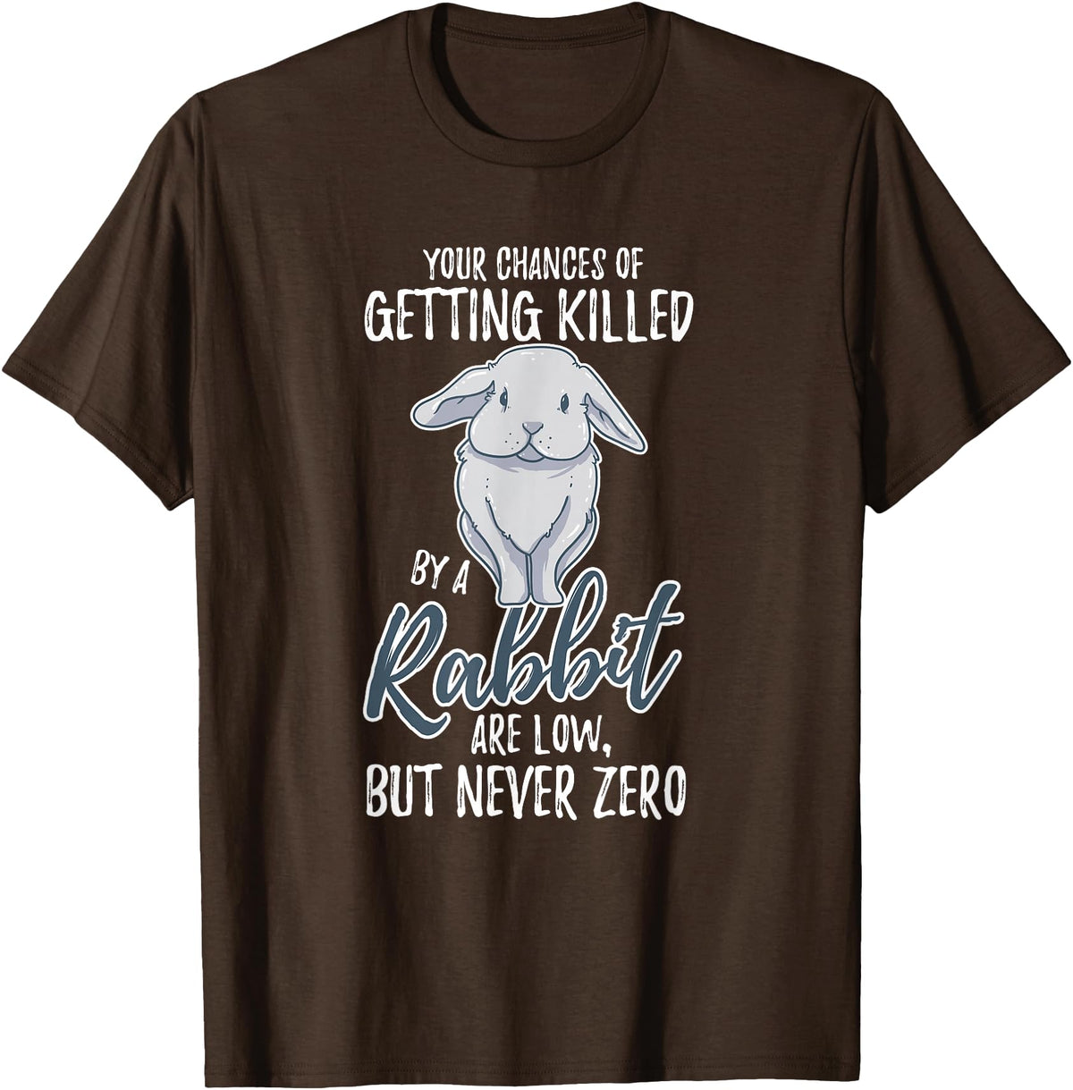 Killed by Rabbit Are Low but Never Zero Bunny Lover T-Shirt in Brown