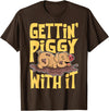 Hadley Designs Gettin' Piggy With It, Farm Animals, Hog Lover, I Love Pigs T-Shirt - Brown