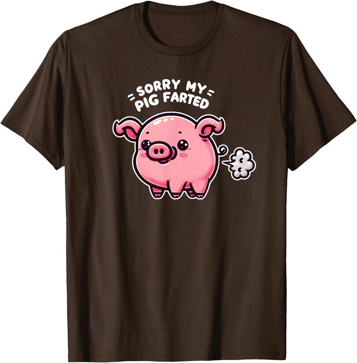 Humorous Farm Animal Fun Men Women Kids Sorry My Pig Farted Funny Sayings Humor Quotes T-Shirt - Brown