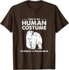 Awesome Halloween Designs This is My Human Costume I'm Really A Polar Bear Halloween T-Shirt - Brown