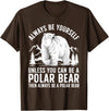 Polar Bear Gift Polar Bear Accessories & Stuff Cool Polar Bear Design For Men Women Animal Polar Bear Lover T-Shirt - Brown