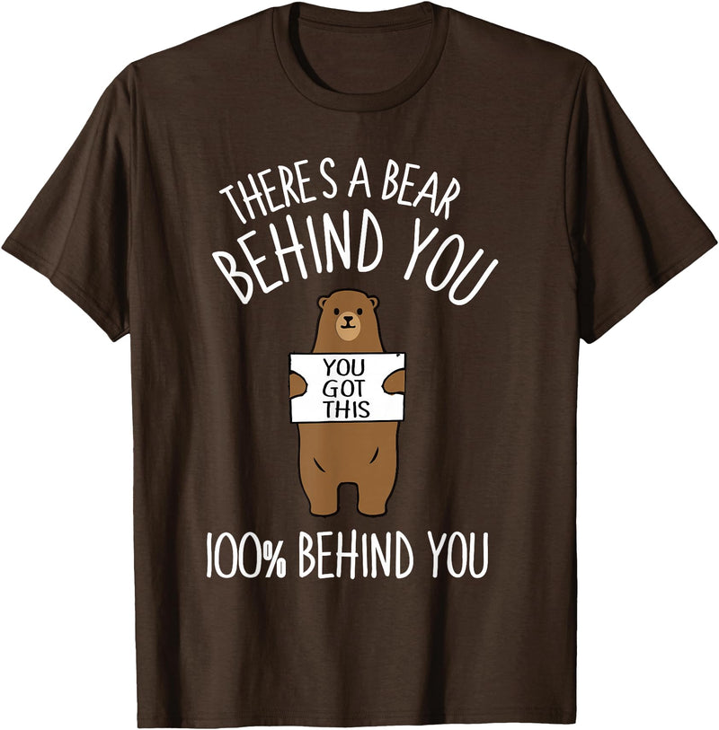 There's A Bear Behind You, 100% Behind You , Funny T-Shirt - Brown
