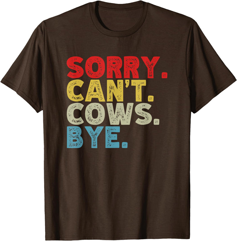Funny Sorry Can't Cows Bye. Animal Lovers, Cow Mom, Women T-Shirt - Brown