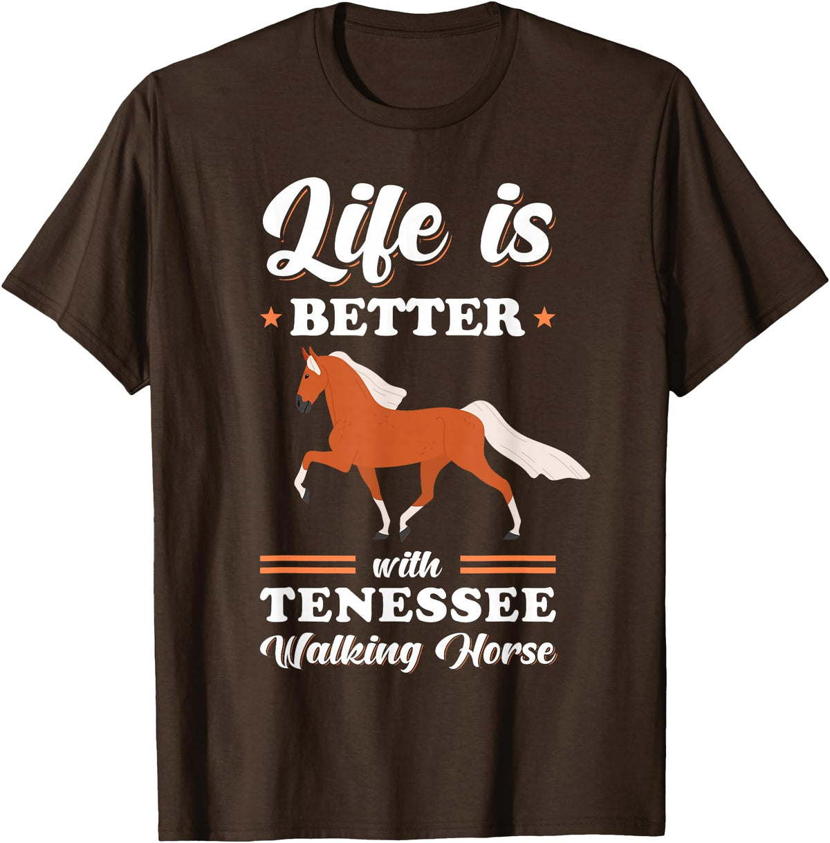 Tennessee Walking Horse Design Life is better with Tennessee Walking Horse T-Shirt - Brown