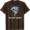 Tornado Chaser Tees We Got Cows Tornado Chaser T-Shirt - Brown