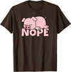 Funny Laziness Shirts & Gifts For Animal Lovers Lazy Pig Piggy Not Today Nope T-Shirt - Brown