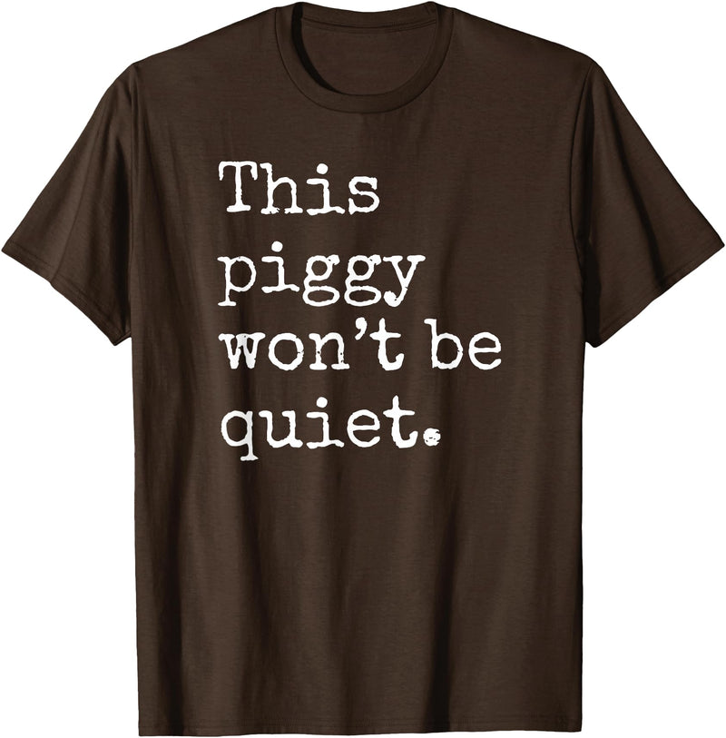 Feminist Pig Meme This Piggy Won't Be Quiet, Funny Pig T-Shirt - Brown