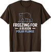Globale Erwärmung Klimaschutz Arktik Eis Freezing For A Reason Polar Plunge Polar Bear T-Shirt - Brown