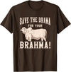 Brahman Cow Livestock cattle Show Pasture American Brahman/Brahma Beef Farmer Ranch Breed No Drama T-Shirt - Brown