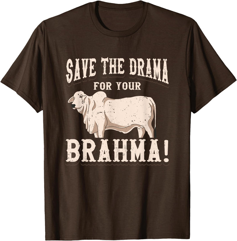 Brahman Cow Livestock cattle Show Pasture American Brahman/Brahma Beef Farmer Ranch Breed No Drama T-Shirt - Brown