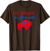 Buffalo Transplant Shirts For All Just A Buffalo Girl in A Florida World T-Shirt - Brown
