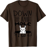ORIGINAL Down the Rabbit Hole I Go Funny Cute Easter T-Shirt in Brown
