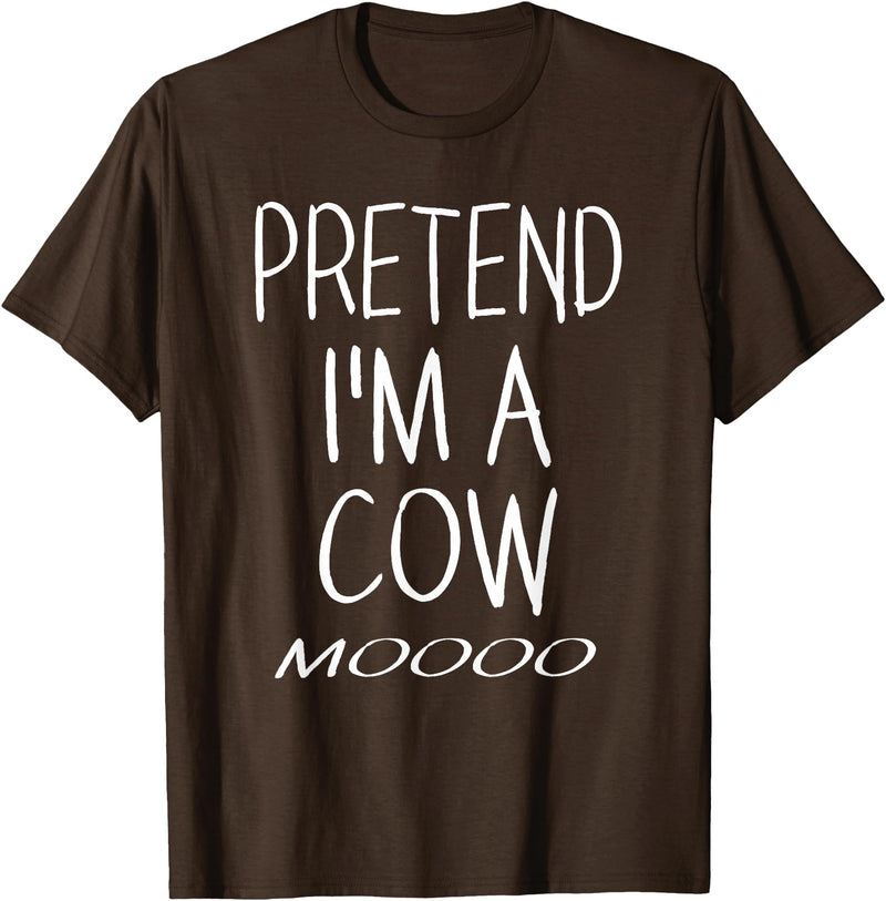 Funny Cow Shirt Pretend I'm A Cow Shirt - Lazy Halloween Costume T-Shirt - Brown