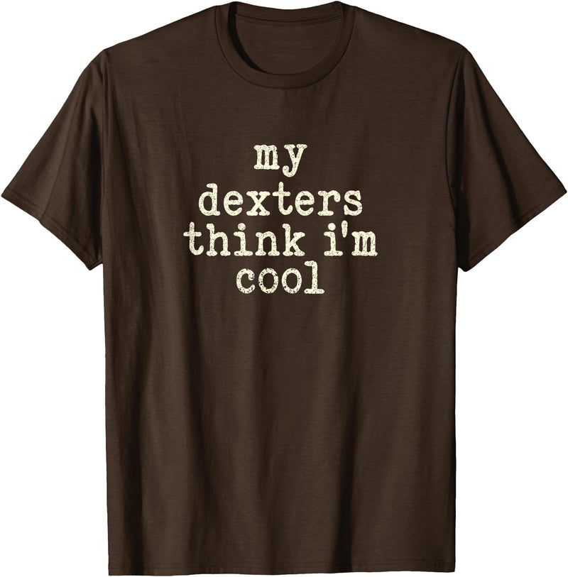 Funny Dexter Cattle Gift for Men & Women My Cow Thinks I'm Cool - Cow Dad Mom Dexter Cattle T-Shirt - Brown