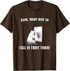 Damn Might Have To Call In Thicc Today Bear Meme Damn Might Have To Call In Thicc Today Bear Mirror Meme T-Shirt - Brown