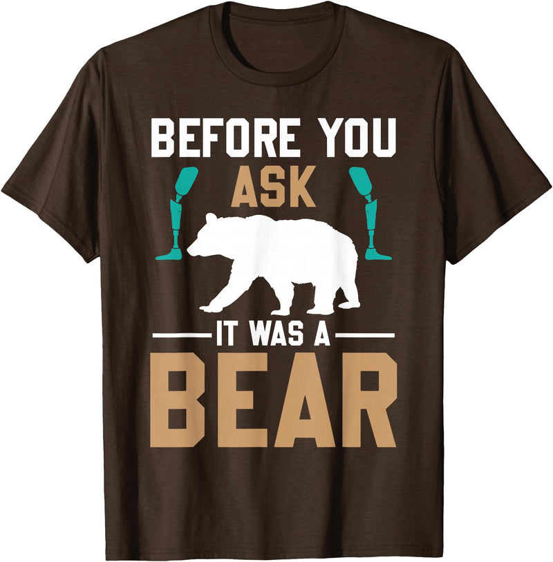 ProstheticPositivity Tees Before you ask it was a bear T-Shirt - Brown