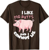 Funny Meat Eater Shirts & BBQ Lover Gifts I Like Pig Butts and I Cannot Lie Shirt BBQ Grilling Pork T-Shirt - Brown