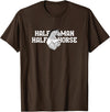 Party Joke Funny Sarcasm Tees Half Man Half Horse T-Shirt T-Shirt - Brown