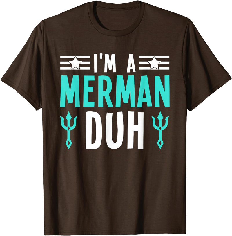 I'm a Merman Duh Funny Halloween Costume I'm a Merman Duh Costume Halloween Funny T-Shirt - Brown