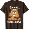Funny Coffee Lover Coffee Drinker Saying Gifts Shhh Coffee First - Cute Coffee Drinking Bear T-Shirt - Brown
