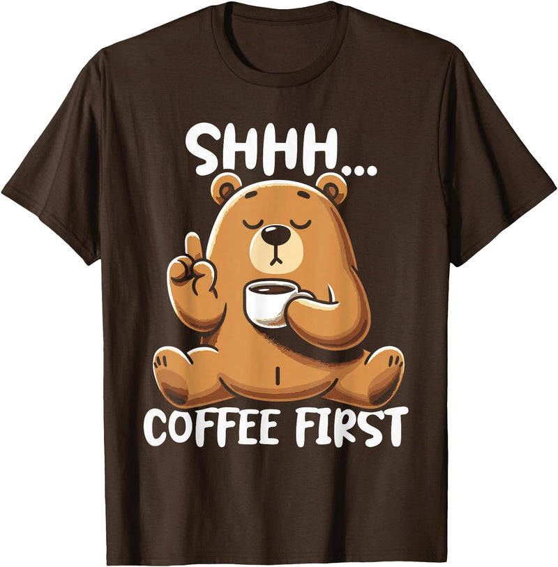 Funny Coffee Lover Coffee Drinker Saying Gifts Shhh Coffee First - Cute Coffee Drinking Bear T-Shirt - Brown