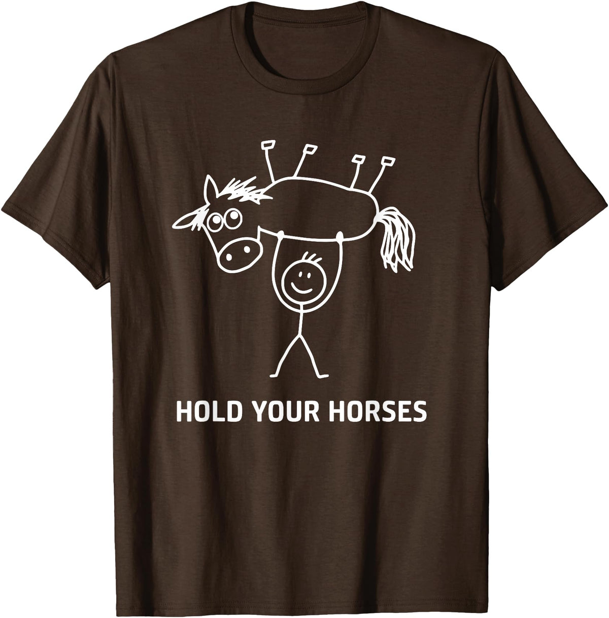 Holding Horse In Air Hold Your Horses, Gag Gifts Guy Holding Horse in Air Hold Your Horses, Funny, Jokes T-Shirt - Brown