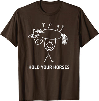 Holding Horse In Air Hold Your Horses, Gag Gifts Guy Holding Horse in Air Hold Your Horses, Funny, Jokes T-Shirt - Brown
