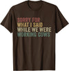 Im Sorry For What I Said While Working Cows Funny Herding T-Shirt - Brown