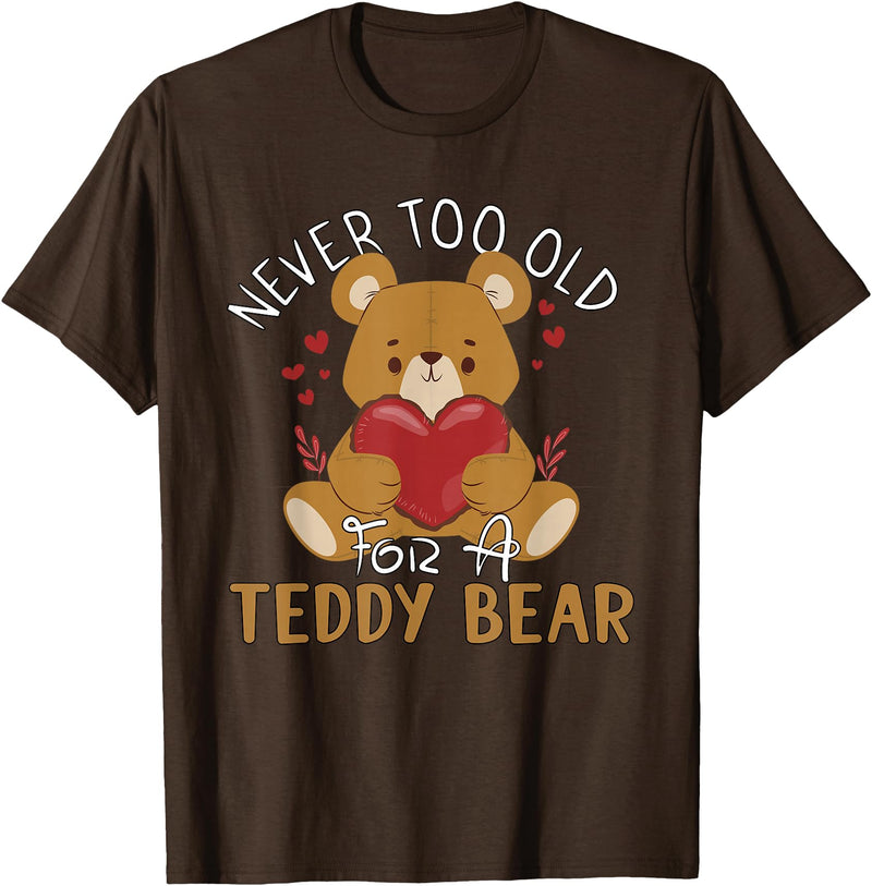 Teddy Bear Lover Girl Women Kids Unisex Cartoon Teddy Bear T-Shirt: Never Too Old for a Teddy Bear - Black, Small - Brown