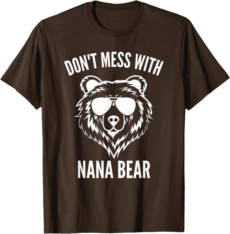 Dont Mess With Nana Bear Mother's Day Women Tees Funny Nana Bear Shirt Don't Mess With Nana Bear Grandma Bear T-Shirt - Brown