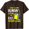 Halloween Designs This Is My Human Costume - Vacuum Cleaner Halloween T-Shirt - Brown