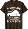 Polar Bear Arctic Funny Cool Humor Funny Cool Arctic Animal Saying Humor Quote Vibes Polar Bear T-Shirt - Brown
