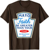 Christian Humor Condiment Matching Costume Group Mayo Faith Greater Than Fear Condiment Costume Matching T-Shirt - Brown