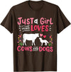 Cow Lover Gift Just a Girl Who Loves Cows and Dogs Farmer T-Shirt - Brown