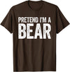 Pretend Im A Bear Shirts Pretend I'm A Bear Shirt Adult Kids Men Women Bear Costume T-Shirt - As Pictured