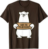 Cute Polar Bear Gifts And Tees Animal Welfare Save The Polar Bears T-Shirt - Brown
