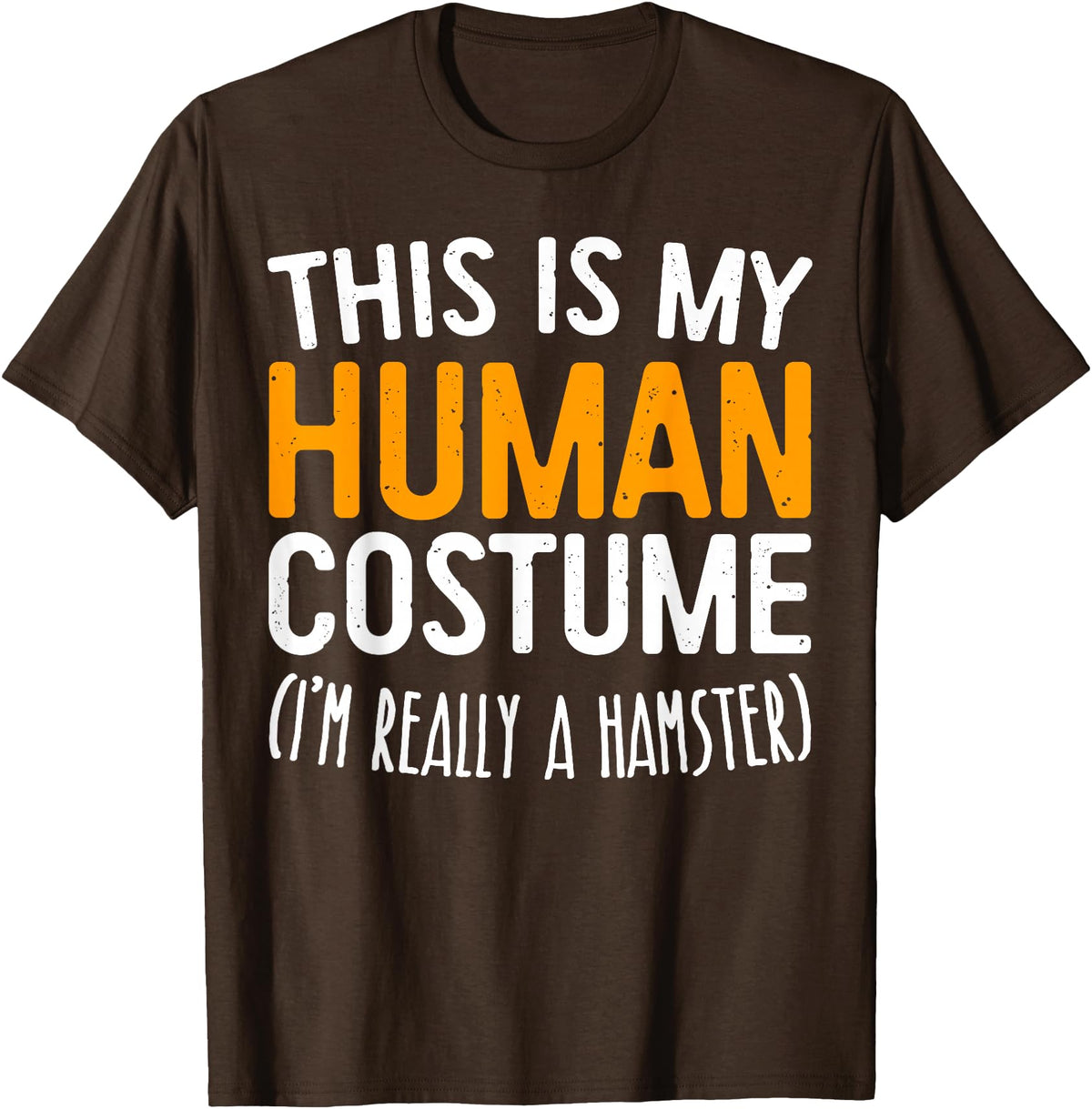 This Is My Human Costume I'm Really A Hamster Shirt T-Shirt - Brown