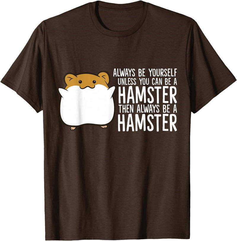 Always Be Yourself Unless You Can Be A Hamster T-Shirt - Brown