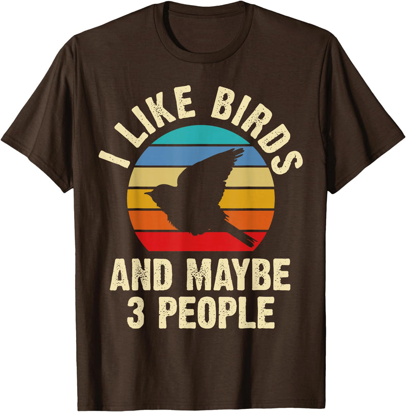 Funny Birds Lover Vintage Theme Gifts I like Birds and maybe 3 people funny vintage theme gift T-Shirt - Brown