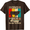 Funny Heifer Cow Gifts & Clothing by FIDIMA Cows Make Me Happy You Not So Much T-Shirt - Brown